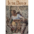 In The Days of These Kings: The Book of Daniel in Preterist Perspective - Paperback