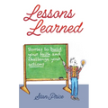 Lessons Learned: Stories to Build Your Faith and Challenge Your Actions - Paperback