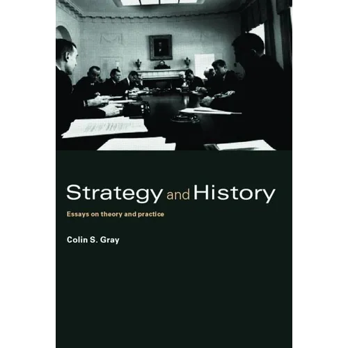Strategy and History: Essays on Theory and Practice - Paperback