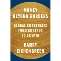 Money Beyond Borders: Global Currencies from Croesus to Crypto - Hardcover