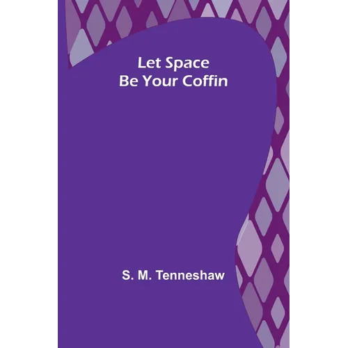 Let Space Be Your Coffin - Paperback