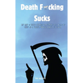 Death F*cking Sucks - Hardcover
