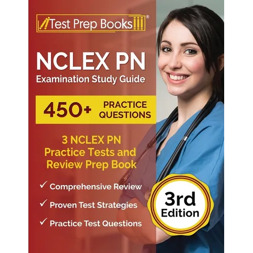 NCLEX PN Examination Study Guide: 3 NCLEX PN Practice Tests (450+ Questions) and Review Prep Book [3rd Edition] - Paperback