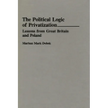 The Political Logic of Privatization: Lessons from Great Britain and Poland - Hardcover