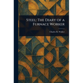 Steel: The Diary of a Furnace Worker - Paperback