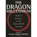 The Dragon Millennium: Chinese Business in the Coming World Economy - Hardcover