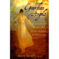 Guardian Angels: Heart-Warming Stories of Divine Influence and Protection - Paperback