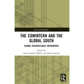 The Comintern and the Global South: Global Designs/Local Encounters - Paperback