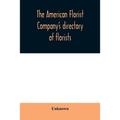 The American Florist Company's directory of florists, nurserymen and seedsmen of the United States and Canada - Paperback