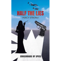 Half the Lies: Crossroads of Spies - Paperback