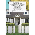 Inside the White Picket Fence: A Memoir - Paperback