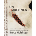 On Parchment: Animals, Archives, and the Making of Culture from Herodotus to the Digital Age - Hardcover