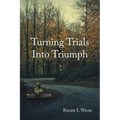 Turning Trials Into Triumph - Paperback