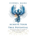 Achieve Your True Potential - How To Break Down The Shackles Of Childhood Limiting Beliefs - Paperback