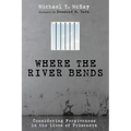 Where the River Bends: Considering Forgiveness in the Lives of Prisoners - Paperback