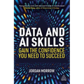Data and AI Skills: Gain the Confidence You Need to Succeed - Hardcover