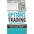 Options Trading for Beginners: The Guide for Making Money with Options Trading - Hardcover