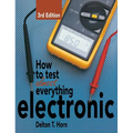 How to Test Almost Everything Electronic - Hardcover