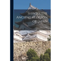 Shinto, the Ancient Religion of Japan - Paperback