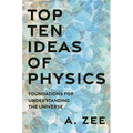 Top Ten Ideas of Physics: Foundations for Understanding the Universe - Hardcover