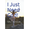 I Just Need God! - Paperback