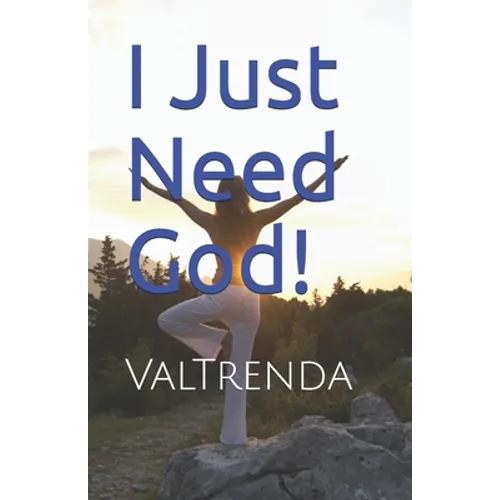 I Just Need God! - Paperback