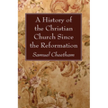 A History of the Christian Church Since the Reformation - Paperback