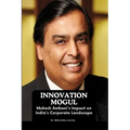 Innovation Mogul: Mukesh Ambani's Impact on India's Corporate Landscape - Paperback