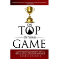 On Top of Your Game: Mental Skills to Maximize Your Athletic Performance - Paperback