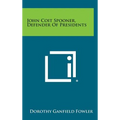 John Coit Spooner, Defender of Presidents - Hardcover