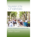 The Wisdom of the Chakras: Tools for Navigating the Complexity of Life - Paperback