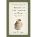 A Sincere and Pure Devotion to Christ, Volume 2: 100 Daily Meditations on 2 Corinthians (2 Corinthians 7-13) - Paperback