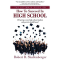 The Ultimate Guide on How to Succeed in High School: 30 Fast Tips Every High School and Their Parents Should Know - Paperback