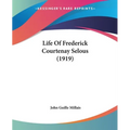 Life Of Frederick Courtenay Selous (1919) - Paperback