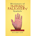 Dictionary of Indian Palmistry Symbols: What the Signs on Your Hand Mean - Hardcover