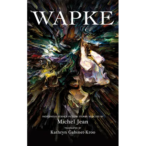 Wapke: Indigenous Science Fiction Stories - Paperback