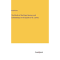 The Words of the Risen Saviour, and Commentary on the Epistle of St. James - Hardcover