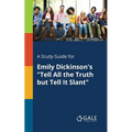 A Study Guide for Emily Dickinson's "Tell All the Truth but Tell It Slant" - Paperback