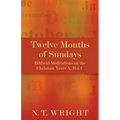 Twelve Months of Sundays: Biblical Meditations on the Christian Years A, B and C - Paperback
