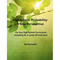 High School Probability: A New Perspective: For Any High School Curriculum, Including IB, A-Level, AP, and More - Paperback