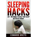 Sleeping Hacks: 20+ Methods to Help You Sleep Better at Night - Paperback