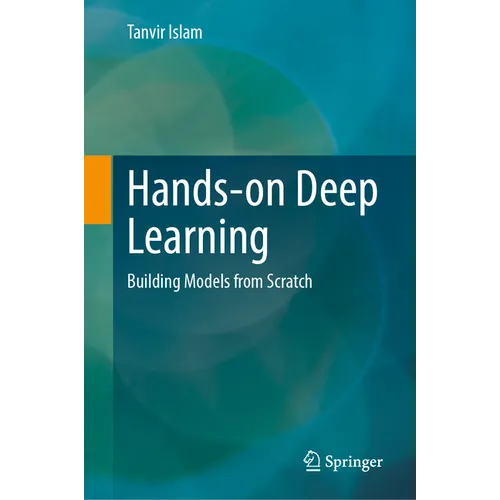 Hands-On Deep Learning: Building Models from Scratch - Hardcover