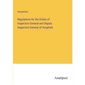 Regulations for the Duties of Inspectors-General and Deputy Inspectors-General of Hospitals - Paperback