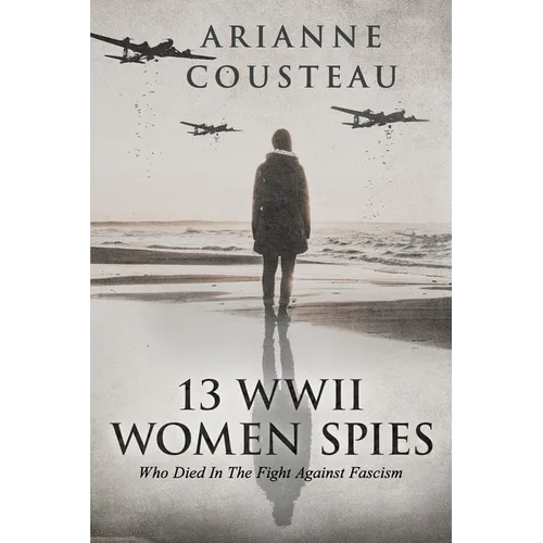 13 WWII Women Spies Who Died In The Fight Against Fascism - Paperback