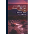 Land Hunger David L Payne And The Oklahoma Boomers - Hardcover