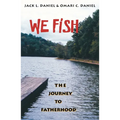 We Fish: The Journey to Fatherhood - Paperback