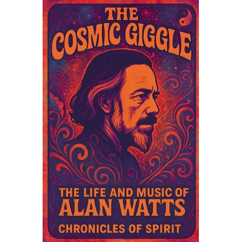 The Cosmic Giggle: The Life and Music of Alan Watts - Paperback
