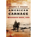 American Carnage: Wounded Knee, 1890 - Hardcover