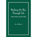 Working My Way Through Life: Tales That Can Be Told - Paperback