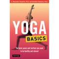 Yoga Basics: The Basic Poses and Routines You Need to Be Healthy and Relaxed - Paperback